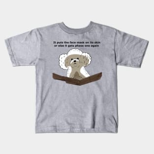 It puts the face mask on its skin Kids T-Shirt